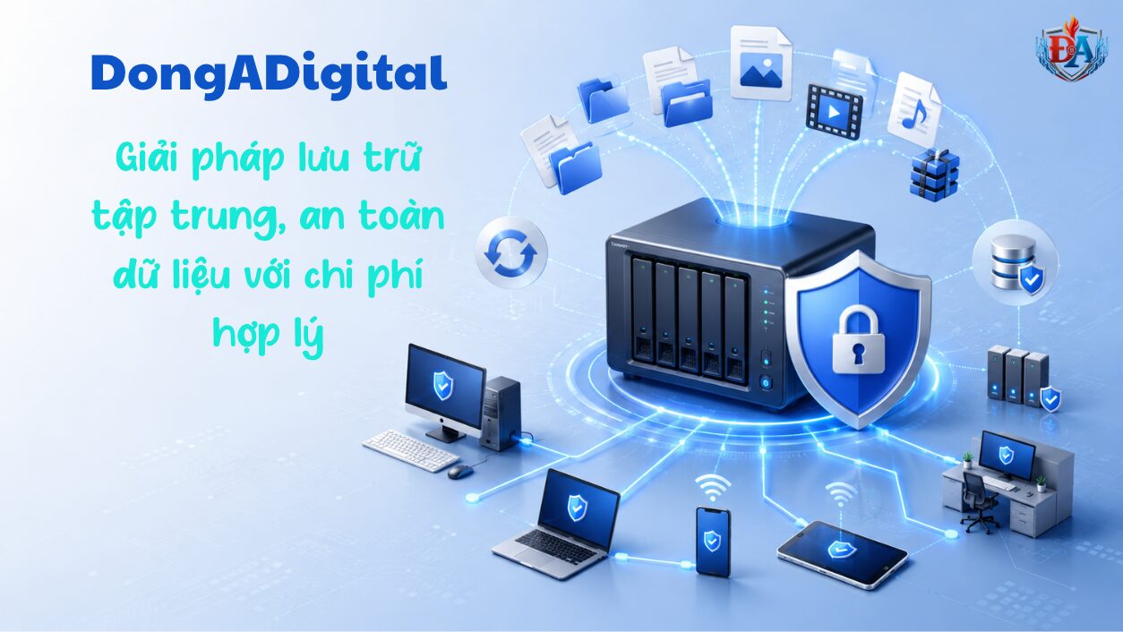 Giải pháp lưu trữ tập trung, an toàn dữ liệu, chi phí hợp lý